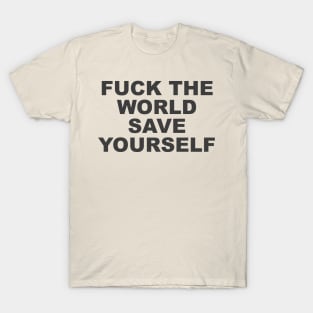 classic design fuck the world save yourself vintage retro T-Shirt